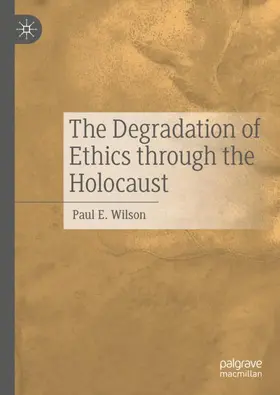 Wilson |  The Degradation of Ethics Through the Holocaust | Buch |  Sack Fachmedien