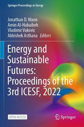 Nixon / Asthana / Al-Habaibeh | Energy and Sustainable Futures: Proceedings of the 3rd ICESF, 2022 | Buch | 978-3-031-30962-5 | sack.de
