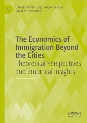 Rauhut / Aigner-Walder / Schomaker |  The Economics of Immigration Beyond the Cities | Buch |  Sack Fachmedien