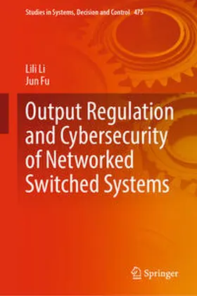 Li / Fu |  Output Regulation and Cybersecurity of Networked Switched Systems | eBook | Sack Fachmedien