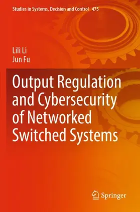 Fu / Li |  Output Regulation and Cybersecurity of Networked Switched Systems | Buch |  Sack Fachmedien