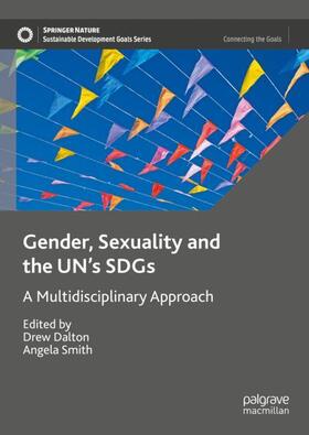 Smith / Dalton |  Gender, Sexuality and the UN's SDGs | Buch |  Sack Fachmedien