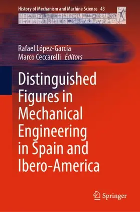 Ceccarelli / López-García |  Distinguished Figures in Mechanical Engineering in Spain and Ibero-America | Buch |  Sack Fachmedien