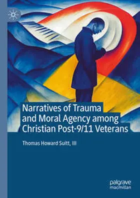 Suitt, III / Suitt / III | Narratives of Trauma and Moral Agency among Christian Post-9/11 Veterans | E-Book | www.sack.de