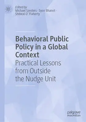 Sanders / O' Flaherty / Bhanot |  Behavioral Public Policy in a Global Context | Buch |  Sack Fachmedien