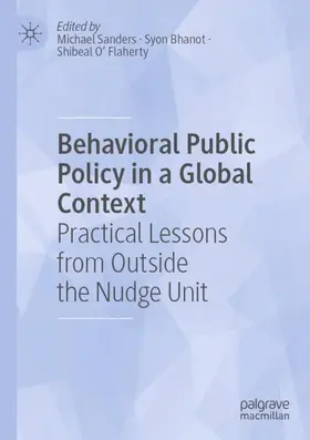 Sanders / O' Flaherty / Bhanot |  Behavioral Public Policy in a Global Context | Buch |  Sack Fachmedien