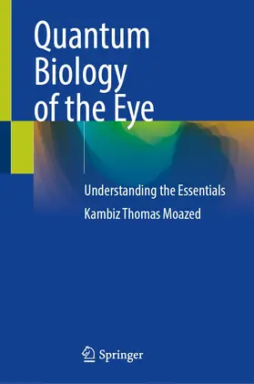 Moazed | Quantum Biology of the Eye | Buch | 978-3-031-32059-0 | www.sack.de