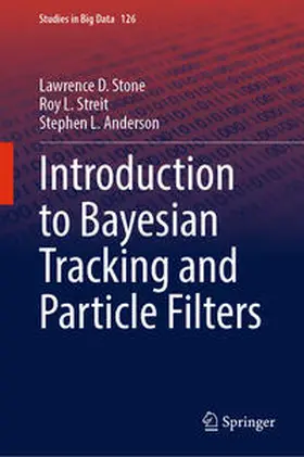 Stone / Streit / Anderson | Introduction to Bayesian Tracking and Particle Filters | E-Book | sack.de