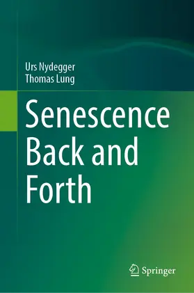 Nydegger / Lung |  Senescence Back and Forth | Buch |  Sack Fachmedien