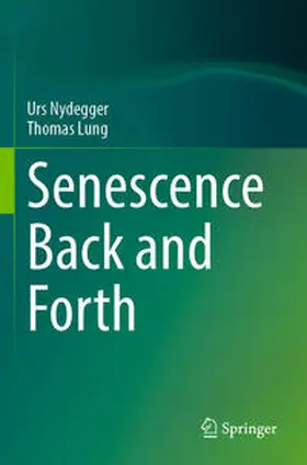 Nydegger / Lung |  Senescence Back and Forth | Buch |  Sack Fachmedien