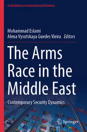 Eslami / Guedes Vieira |  The Arms Race in the Middle East | Buch |  Sack Fachmedien