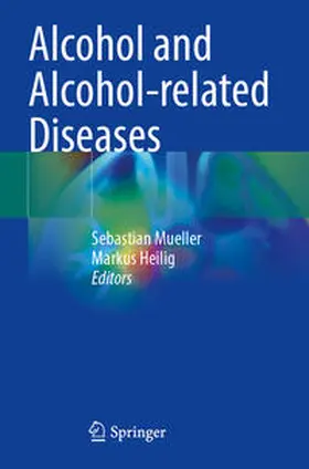Mueller / Heilig |  Alcohol and Alcohol-related Diseases | Buch |  Sack Fachmedien