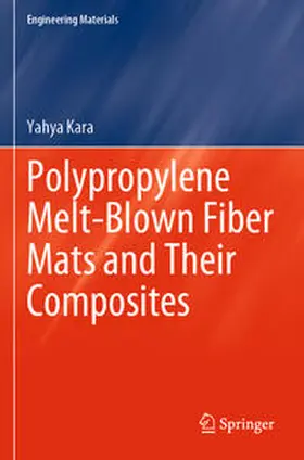 Kara |  Polypropylene Melt-Blown Fiber Mats and Their Composites | Buch |  Sack Fachmedien