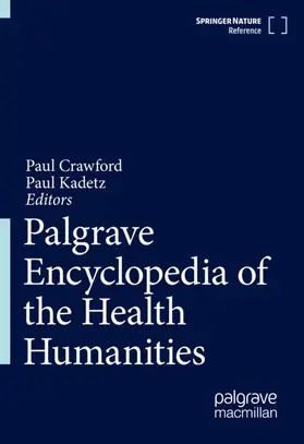 Crawford / Kadetz |  Palgrave Encyclopedia of the Health Humanities | Buch |  Sack Fachmedien