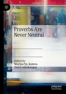 Lauhakangas / Kotova |  Proverbs Are Never Neutral | Buch |  Sack Fachmedien