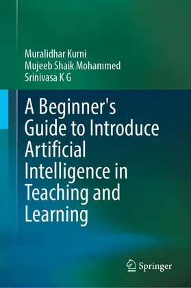 Kurni / Mohammed / K G |  A Beginner's Guide to Introduce Artificial Intelligence in Teaching and Learning | Buch |  Sack Fachmedien