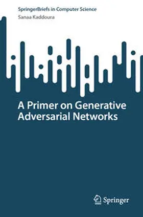 Kaddoura |  A Primer on Generative Adversarial Networks | Buch |  Sack Fachmedien