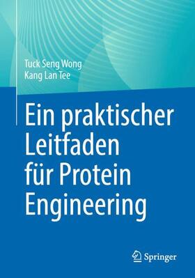 Tee / Wong |  Ein praktischer Leitfaden für Protein Engineering | Buch |  Sack Fachmedien
