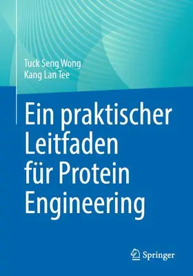 Tee / Wong |  Ein praktischer Leitfaden für Protein Engineering | Buch |  Sack Fachmedien