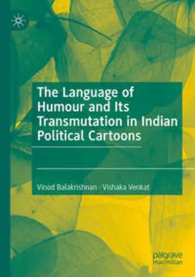 Balakrishnan / Venkat |  The Language of Humour and Its Transmutation in Indian Political Cartoons | eBook | Sack Fachmedien