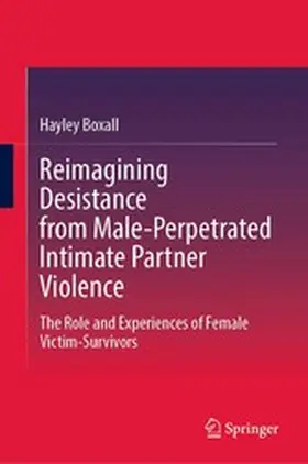 Boxall | Reimagining Desistance from Male-Perpetrated Intimate Partner Violence | E-Book | www.sack.de