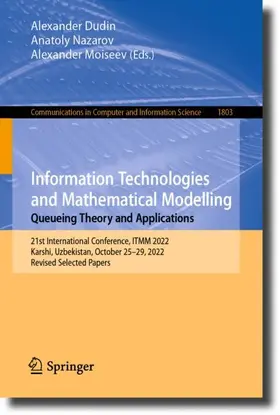 Dudin / Moiseev / Nazarov | Information Technologies and Mathematical Modelling. Queueing Theory and Applications | Buch | 978-3-031-32989-0 | sack.de