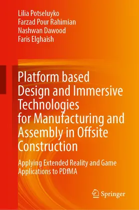 Potseluyko / Elghaish / Pour Rahimian |  Platform Based Design and Immersive Technologies for Manufacturing and Assembly in Offsite Construction | Buch |  Sack Fachmedien
