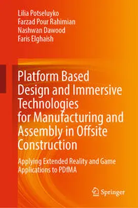 Potseluyko / Pour Rahimian / Dawood |  Platform Based Design and Immersive Technologies for Manufacturing and Assembly in Offsite Construction | eBook | Sack Fachmedien