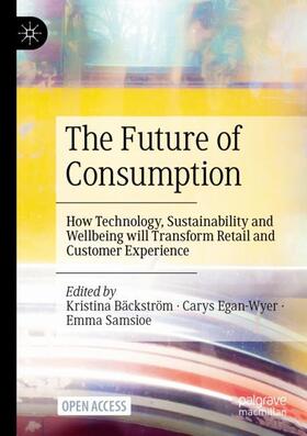 Bäckström / Samsioe / Egan-Wyer |  The Future of Consumption | Buch |  Sack Fachmedien