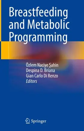 Sahin / Sahin / Briana |  Breastfeeding and Metabolic Programming | Buch |  Sack Fachmedien