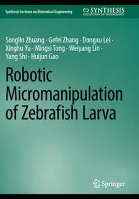 Zhuang / Zhang / Lei |  Robotic Micromanipulation of Zebrafish Larva | Buch |  Sack Fachmedien