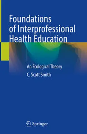 Smith |  Foundations of Interprofessional Health Education | Buch |  Sack Fachmedien