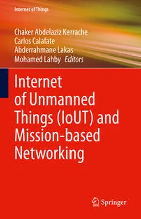 Kerrache / Calafate / Lakas | Internet of Unmanned Things (IoUT) and Mission-based Networking | E-Book | sack.de
