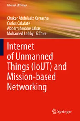 Kerrache / Lahby / Calafate |  Internet of Unmanned Things (IoUT) and Mission-based Networking | Buch |  Sack Fachmedien
