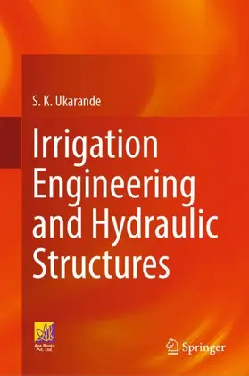 Ukarande | Irrigation Engineering and Hydraulic Structures | Buch | 978-3-031-33551-8 | www.sack.de