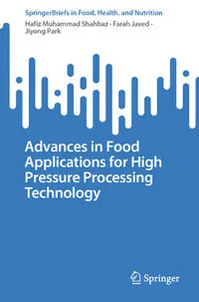 Muhammad Shahbaz / Javed / Park | Advances in Food Applications for High Pressure Processing Technology | E-Book | sack.de