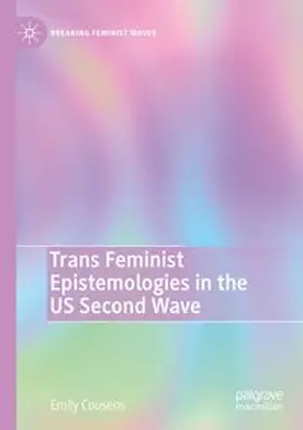 Cousens | Trans Feminist Epistemologies in the US Second Wave | Buch | 978-3-031-33733-8 | www.sack.de