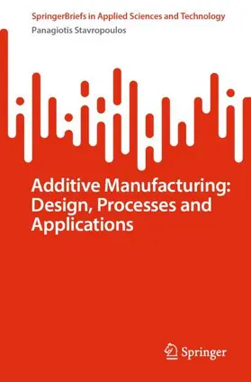 Stavropoulos |  Additive Manufacturing: Design, Processes and Applications | Buch |  Sack Fachmedien