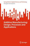 Stavropoulos |  Additive Manufacturing: Design, Processes and Applications | Buch |  Sack Fachmedien