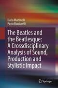 Bucciarelli / Martinelli |  The Beatles and the Beatlesque: A Crossdisciplinary Analysis of Sound Production and Stylistic Impact | Buch |  Sack Fachmedien
