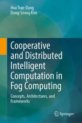 Tran-Dang / Kim |  Cooperative and Distributed Intelligent Computation in Fog Computing | eBook | Sack Fachmedien