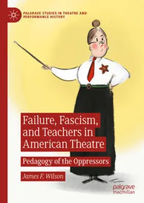 Wilson |  Failure, Fascism, and Teachers in American Theatre | Buch |  Sack Fachmedien
