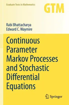 Waymire / Bhattacharya |  Continuous Parameter Markov Processes and Stochastic Differential Equations | Buch |  Sack Fachmedien