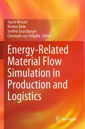 Wenzel / Rabe / Strassburger |  Energy-Related Material Flow Simulation in Production and Logistics | Buch |  Sack Fachmedien
