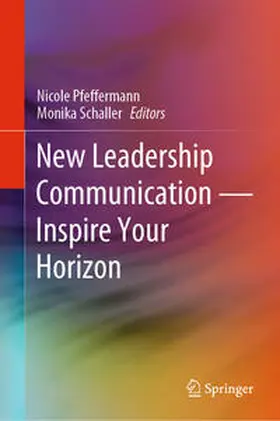 Pfeffermann / Schaller |  New Leadership Communication—Inspire Your Horizon | eBook | Sack Fachmedien