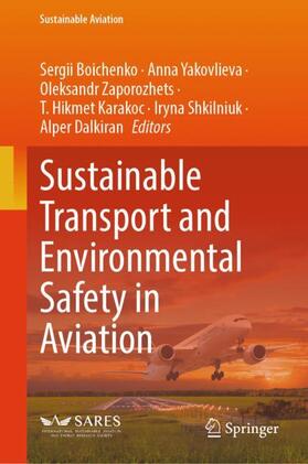 Boichenko / Yakovlieva / Dalkiran | Sustainable Transport and Environmental Safety in Aviation | Buch | 978-3-031-34349-0 | sack.de