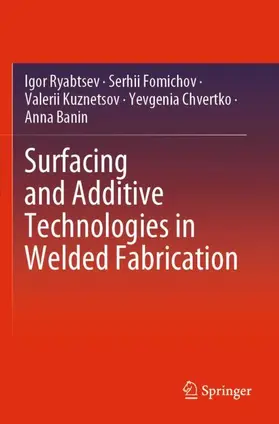 Ryabtsev / Fomichov / Banin |  Surfacing and Additive Technologies in Welded Fabrication | Buch |  Sack Fachmedien