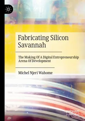 Wahome |  Fabricating Silicon Savannah | Buch |  Sack Fachmedien