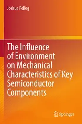 Pelleg |  The Influence of Environment on Mechanical Characteristics of Key Semiconductor Components | Buch |  Sack Fachmedien