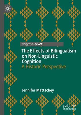 Mattschey | The Effects of Bilingualism on Non-Linguistic Cognition | Buch | 978-3-031-34680-4 | sack.de